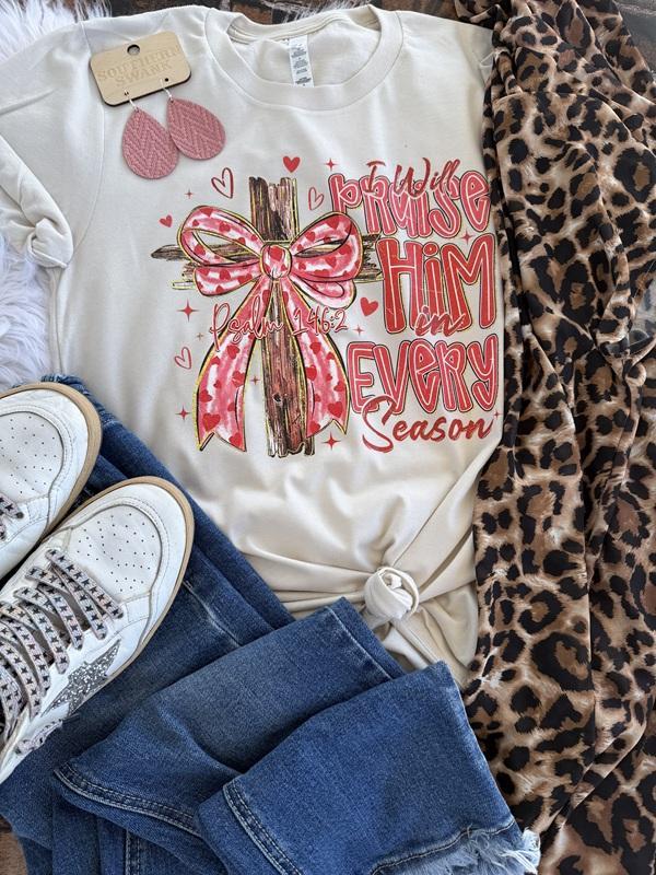I Will Praise Him In Every Season Tee