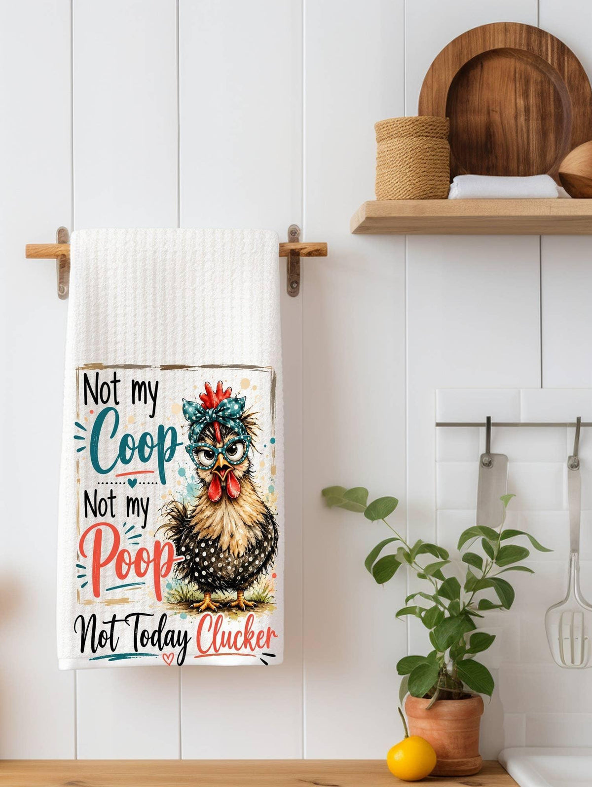 Not My Coop, Not My Poop Kitchen Towel