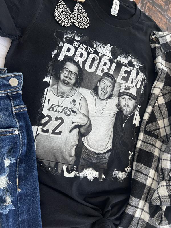 We Are The Problem Tee