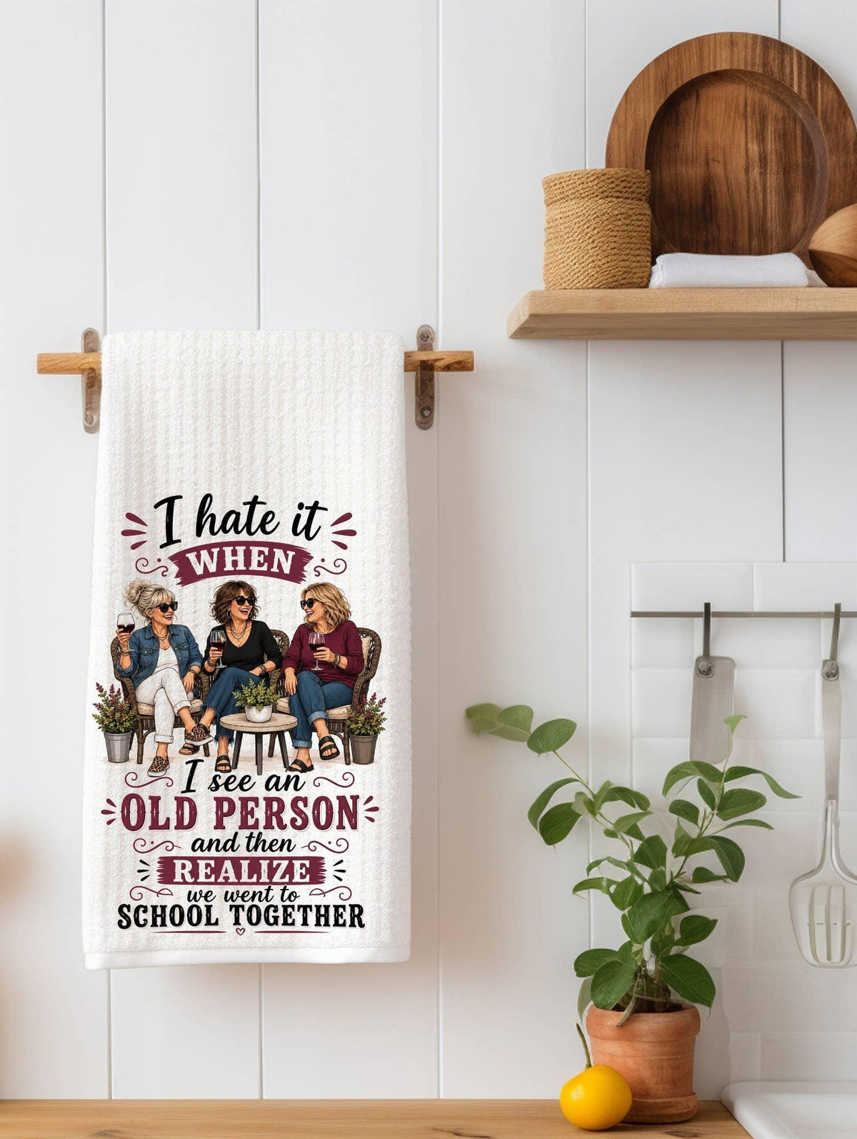 I Hate It When I See An Old Person... Kitchen Towel