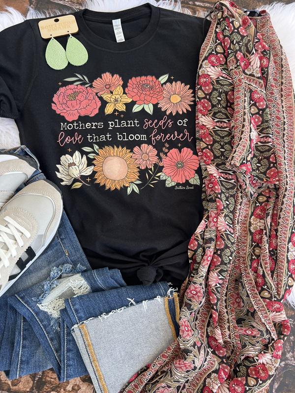 mothers plant the seeds of love that bloom forever Mothers Plant Seeds Of Love Tee