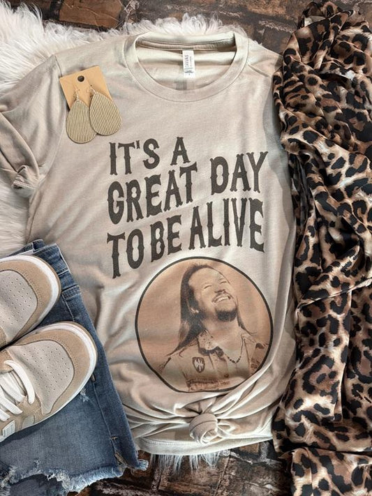 It's A Great Day To Be Alive Graphic Tee