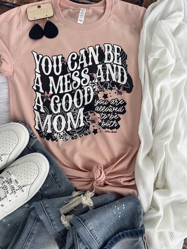 A Mess And A Good Mom Tee