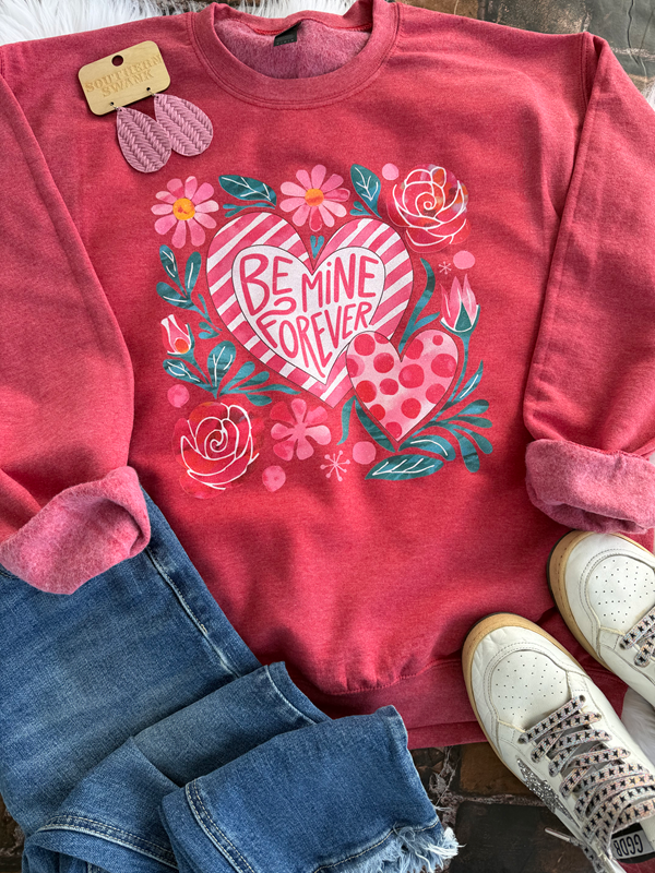Be Mine Forever Tee or Sweatshirt