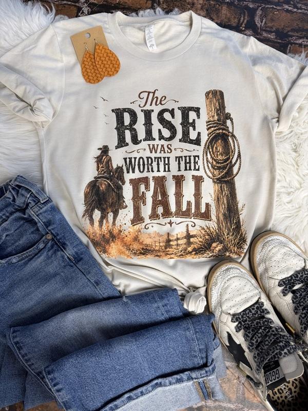 The Rise Was Worth The Fall Tee
