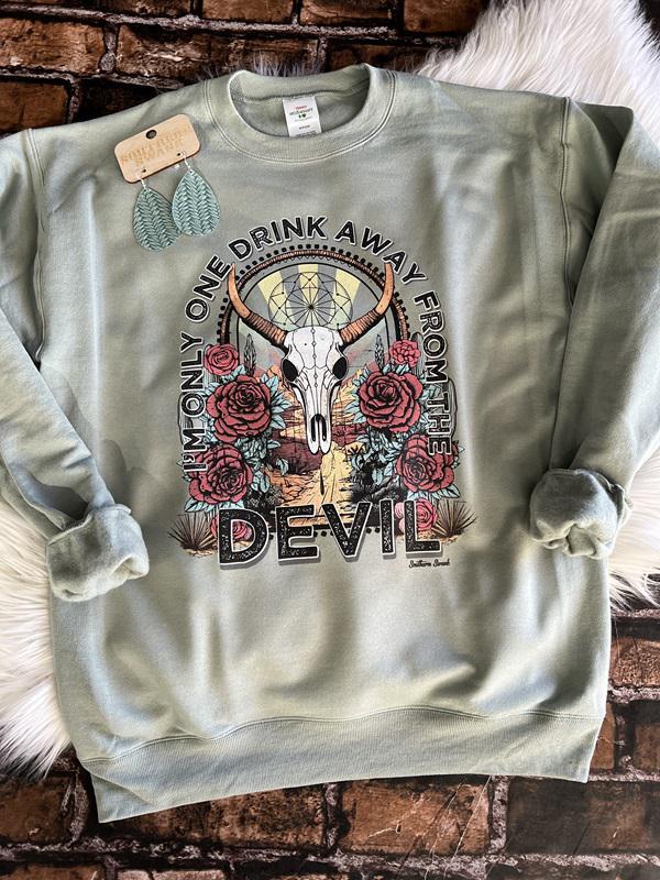 One Drink Away Sweatshirt