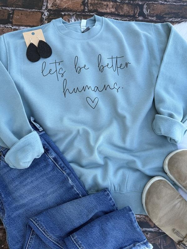 Let's Be Better Humans Sweatshirt