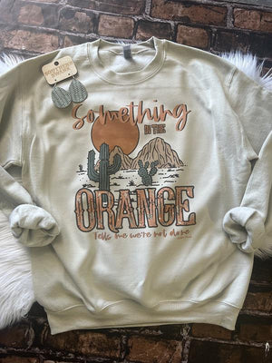 Something In The Orange Cactus Sweatshirt