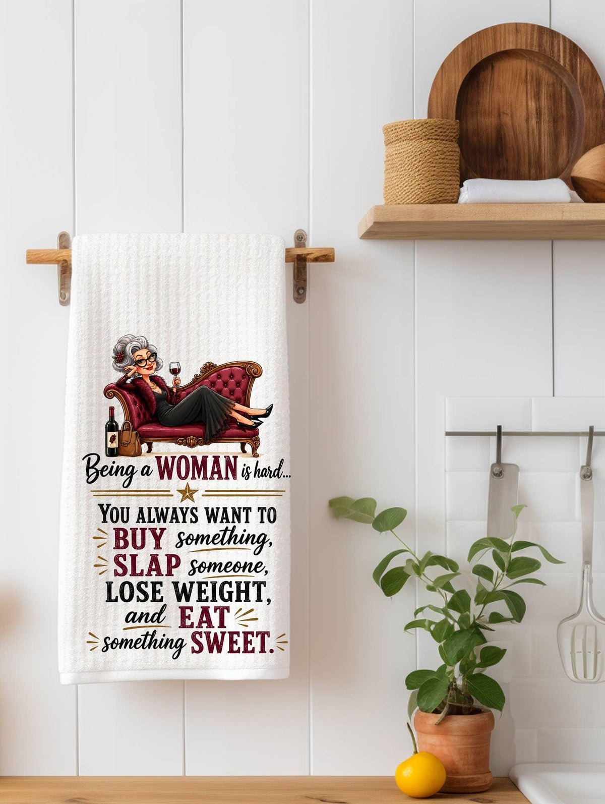 Being A Woman Is Hard... Kitchen Towel